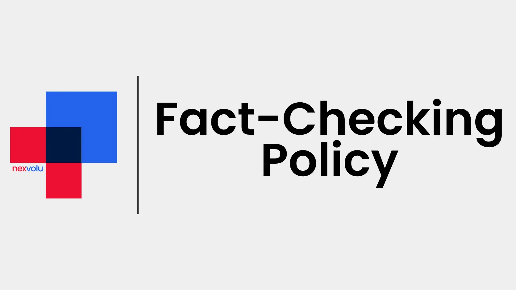 Nexvolu fact checking policy